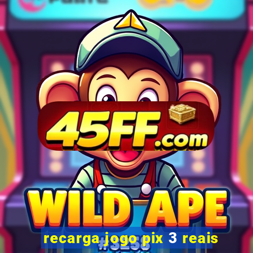 recarga jogo pix 3 reais